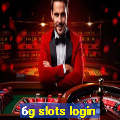 6g slots login